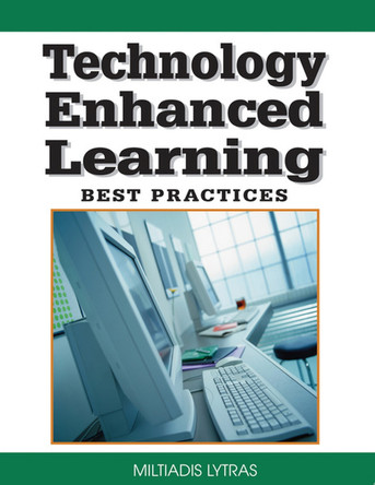 Technology Enhanced Learning: Best Practices by Miltiadis D. Lytras 9781599046006