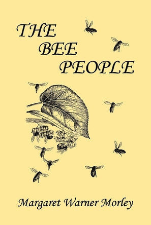 The Bee People (Yesterday's Classics) by Margaret W. Morley 9781599153186