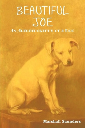 Beautiful Joe by Marshall Saunders 9781604442014