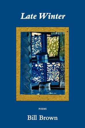 Late Winter by Bill Brown 9781604542073