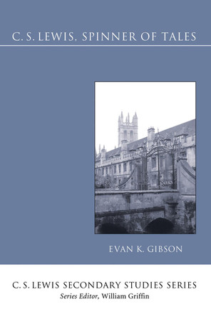 C.S. Lewis, Spinner of Tales: A Guide to His Fiction by Evan K Gibson 9781606083857