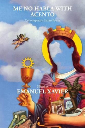 Me No Habla with Acento: Contemporary Latino Poetry by Emanuel Xavier 9781608640393