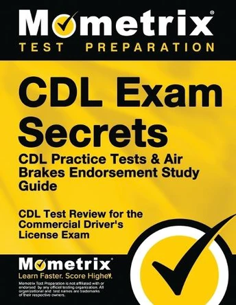 CDL Exam Secrets - CDL Practice Tests & Air Brakes Endorsement Study Guide: CDL Test Review for the Commercial Driver's License Exam by CDL Exam Secrets Test Prep 9781609712914