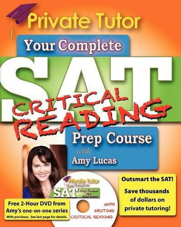 Private Tutor: Your Complete SAT Critical Reading Prep Course by Amy Lucas 9781466342637