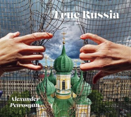 True Russia by Alexander Petrosyan