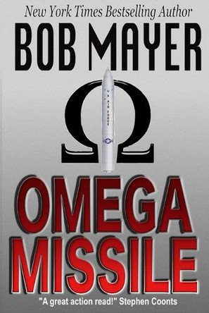Omega Missile by Bob Mayer 9781621253075