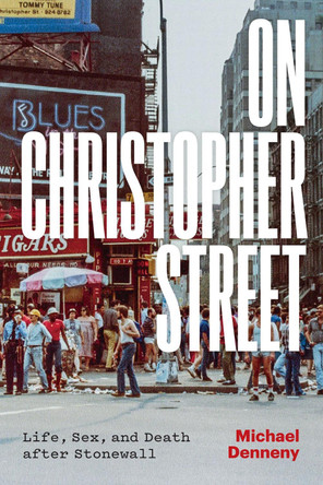 On Christopher Street: Life, Sex, and Death after Stonewall by Michael Denneny