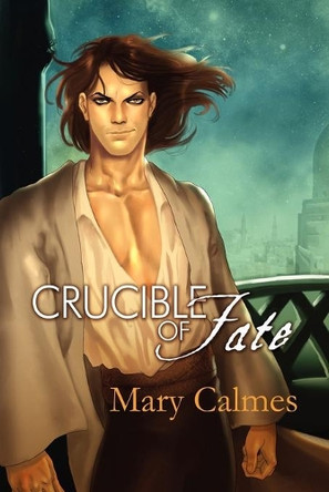Crucible of Fate by Mary Calmes 9781623801816