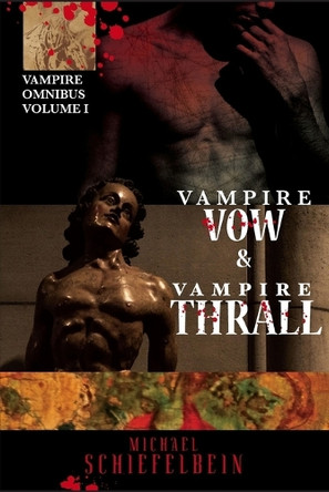 Vampire Vow & Vampire Thrall by Michael Schiefelbein 9781625672056