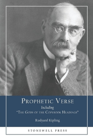 Prophetic Verse: Including The Gods of the Copybook Headings by Rudyard Kipling 9781627301107