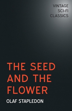 The Seed and the Flower by Olaf Stapledon 9781473316379