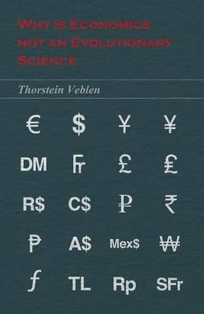 Why is Economics not an Evolutionary Science by Thorstein Veblen 9781473324336