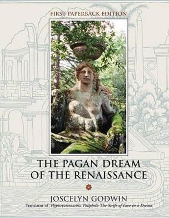 The Pagan Dream of the Renaissance by Joscelyn Godwin