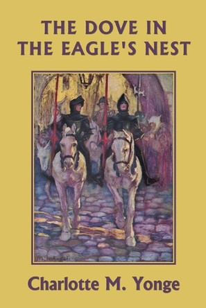 The Dove in the Eagle's Nest (Yesterday's Classics) by Charlotte M Yonge 9781633342347