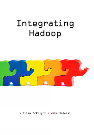 Integrating Hadoop by William McKnight 9781634621526