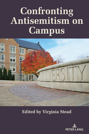 Confronting Antisemitism on Campus by Virginia Stead 9781636672298