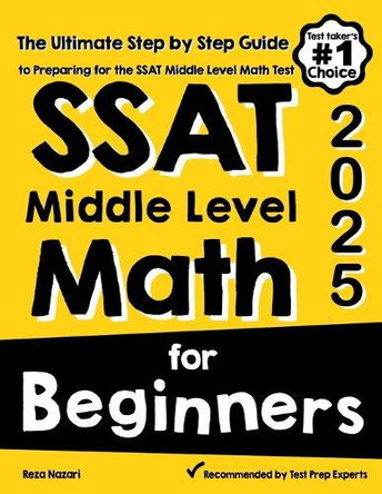 SSAT Middle Level Math for Beginners: The Ultimate Step by Step Guide to Preparing for the SSAT Middle Level Math Test by Reza Nazari 9781637192160