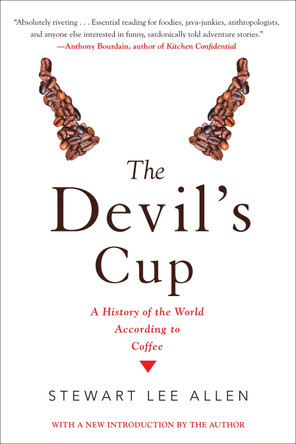 The Devil's Cup: A History of the World According to Coffee: A History of the World According to Coffee by Stewart Lee Allen 9781641290104