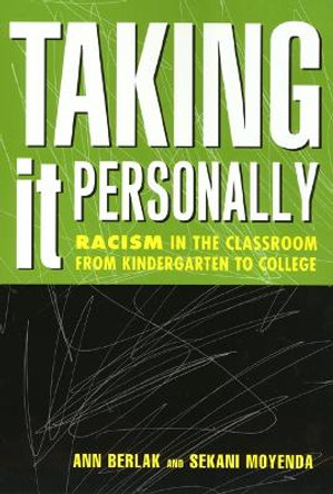 Taking It Personally: Racism In Classroom From Kinderg To College by Ann Berlak Taking It Personally: Racism In Classroom From Kinderg To College by Ann Berlak