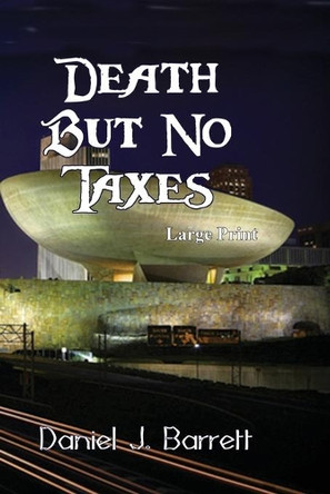 Death But No Taxes Large Print by Daniel J Barrett 9781644372982