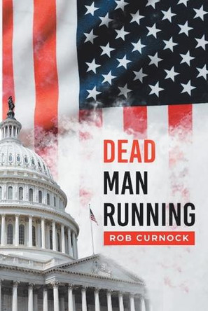 Dead Man Running by Rob Curnock 9781645153184