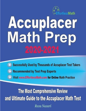 Accuplacer Math Prep 2020-2021: The Most Comprehensive Review and Ultimate Guide to the Accuplacer Math Test by Reza Nazari 9781646128723