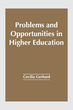 Problems and Opportunities in Higher Education by Cecilia Gerhard 9781647285388