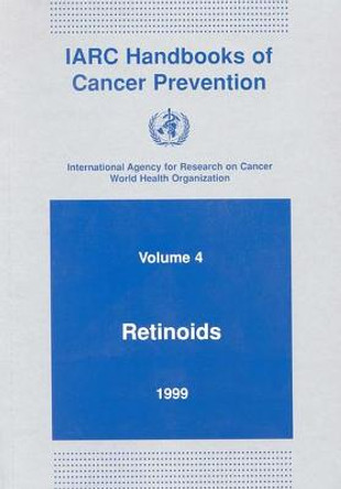 Retinoids: Iarc Handbooks of Cancer Prevention by International Agency for Research on Cancer