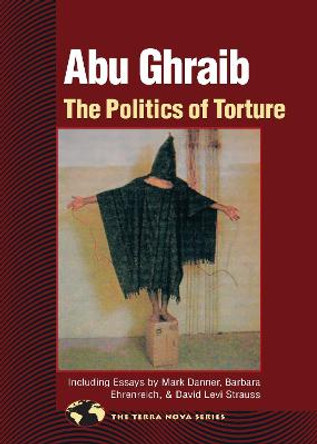Abu Ghraib: The Politics of Torture by North Atlantic Books