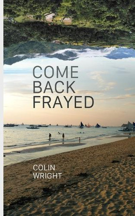 Come Back Frayed by Colin Wright 9781682870037