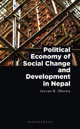 Political Economy of Social Change and Development in Nepal by Jeevan R. Sharma