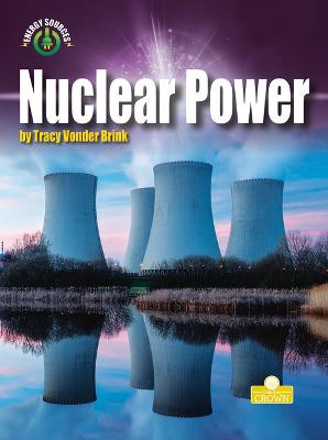 Nuclear Power by Tracy Vonder Brink