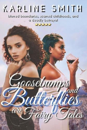 Goosebumps and Butterflies are Fairy Tales by Karline Smith 9781684541195