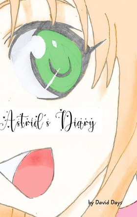 Astrid's Diary by David Days 9781715755195
