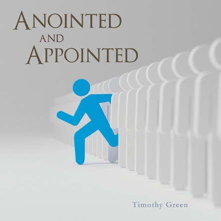 Anointed and Appointed by Timothy Green 9781728376264