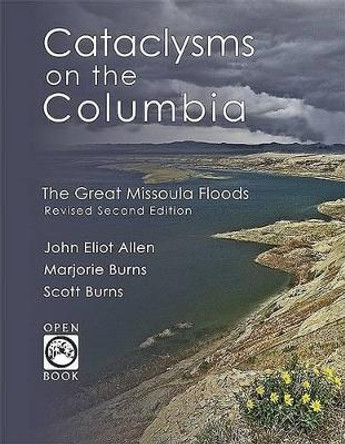 Cataclysms on the Columbia: The Great Missoula Floods by John Eliot Allen
