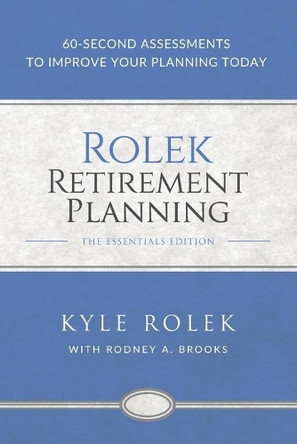 Rolek Retirement Planning: 60-Second Assessments to Improve Your Planning Today by Rodney A Brooks 9781732557000