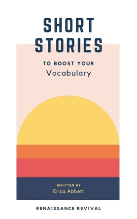 Short Stories to Boost Your Vocabulary: An SAT Prep Compendium by Erica Abbett 9781734094077