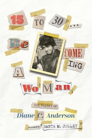 15 to 30: Be COME ING a WoMan by Diane C Anderson 9781734743067