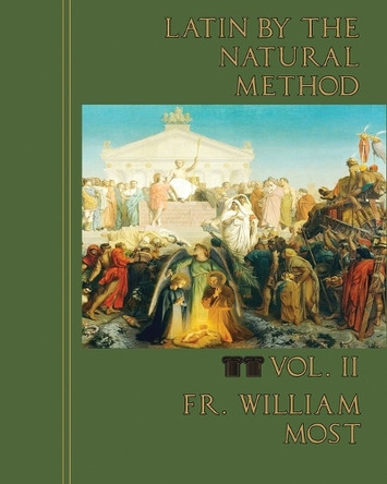 Latin by the Natural Method, vol. 2 by Fr William Most 9781735060156