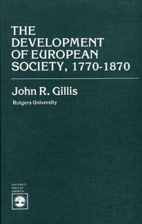 The Development of European Society, 1770-1870 by John R. Gillis