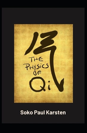 The Physics of Qi by Soko Paul Karsten 9781735711607