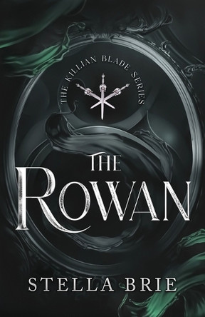 The Rowan: Killian Blade Series - An Urban Fantasy Reverse Harem Romance by Stella Brie 9781735771564