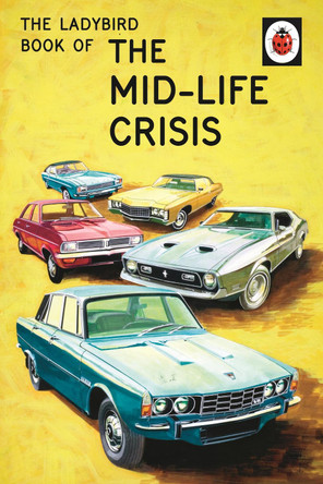 The Ladybird Book of the Mid-Life Crisis Jason Hazeley 9780718183530