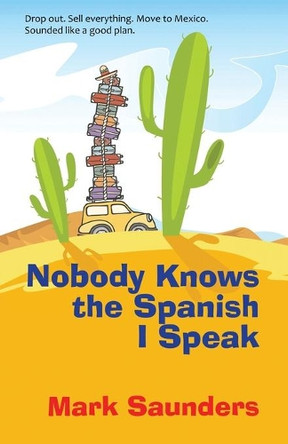 Nobody Knows the Spanish I Speak by Mark Saunders 9781737515548
