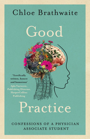Good Practice: Confessions of a Physician Associate Student by Chloe Brathwaite 9781738514106