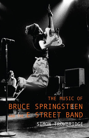 The Music of Bruce Springsteen and the E Street Band by Simon Trowbridge 9781739205300