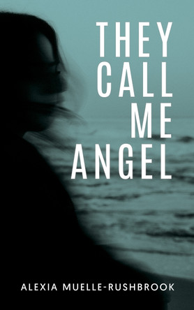 They Call Me Angel by Alexia Muelle-Rushbrook 9781739266240