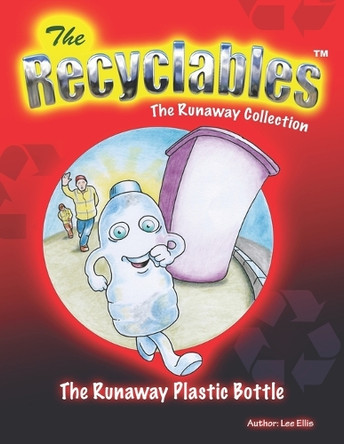 The Recycleables - The Runaway Plastic Bottle: The Runaway Collection by Lee John Ellis 9781739863326
