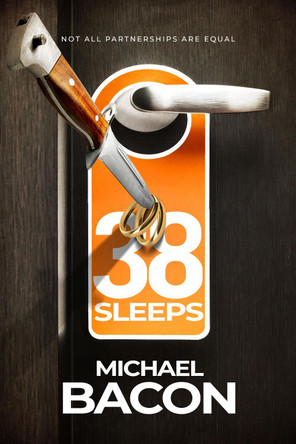 38 Sleeps: Not All Partnerships Are Equal by Michael Bacon 9781739945220